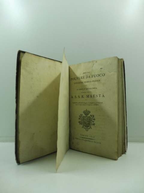 Della polvere da fuoco. Istruzione teorico-pratica per le genti d'artiglieria compilata e dedicata a S. S. R. maestà da Filiberto Appiano maggiore d'artiglieria e professore nelle R. scuole militari d'Artiglieria e del Genio